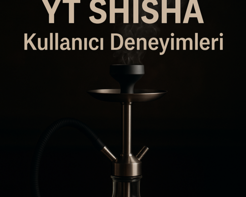 YT Shisha Kullanıcı Deneyimleri