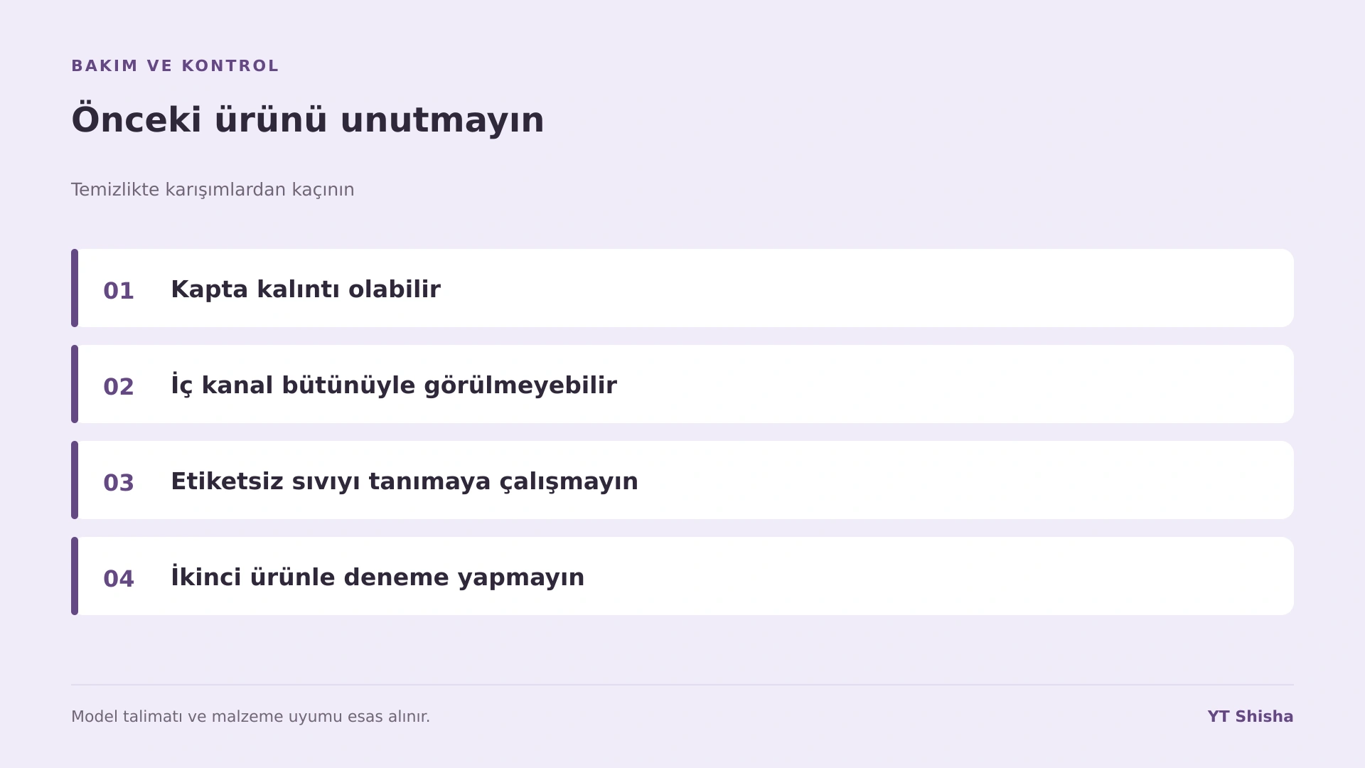 Temizlikte karışımlardan kaçının — Önceki ürünü unutmayın